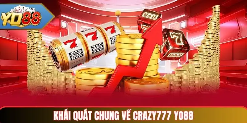 Crazy777 Yo88 – Trải Nghiệm Game Online An Toàn & Sôi Động 2 Khái quát chung về Crazy777 Yo88